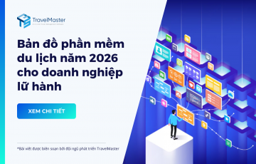 Bản đồ phần mềm du lịch năm 2026 cho doanh nghiệp lữ hành