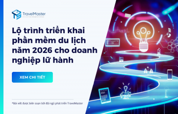 Lộ trình triển khai phần mềm du lịch năm 2026 cho doanh nghiệp lữ hành