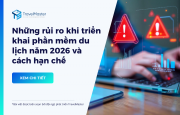 Những rủi ro khi triển khai phần mềm du lịch năm 2026 và cách hạn chế