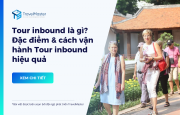 Tour Inbound là gì? Đặc điểm và cách vận hành Tour inbound hiệu quả