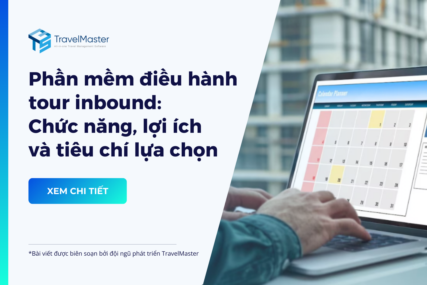 Phần mềm điều hành tour inbound: Chức năng, lợi ích và tiêu chí lựa chọn