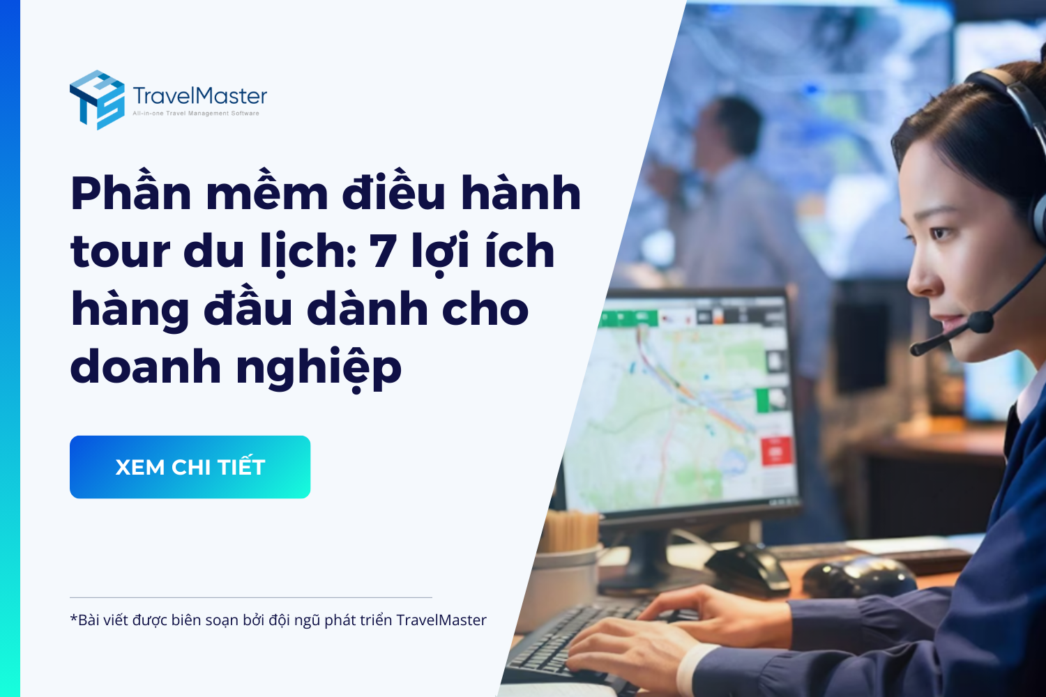 Phần mềm điều hành tour: 7 lợi ích hàng đầu giúp doanh nghiệp du lịch tối ưu vận hành