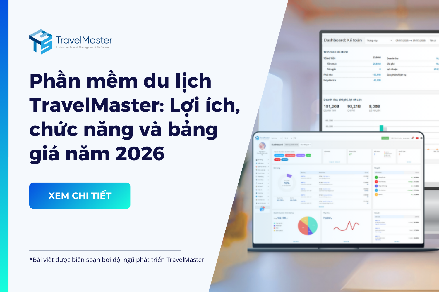 Phần mềm điều h&agrave;nh Tour du lịch TravelMaster: Lợi &iacute;ch, chức năng v&agrave; bảng gi&aacute; 2026