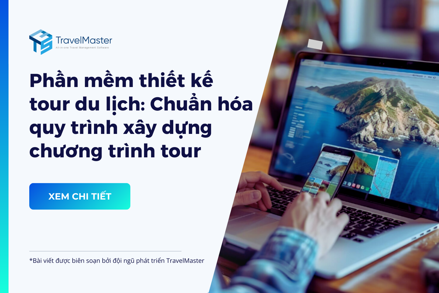 Phần mềm thiết kế tour du lịch: Chuẩn h&oacute;a quy tr&igrave;nh x&acirc;y dựng chương tr&igrave;nh tour