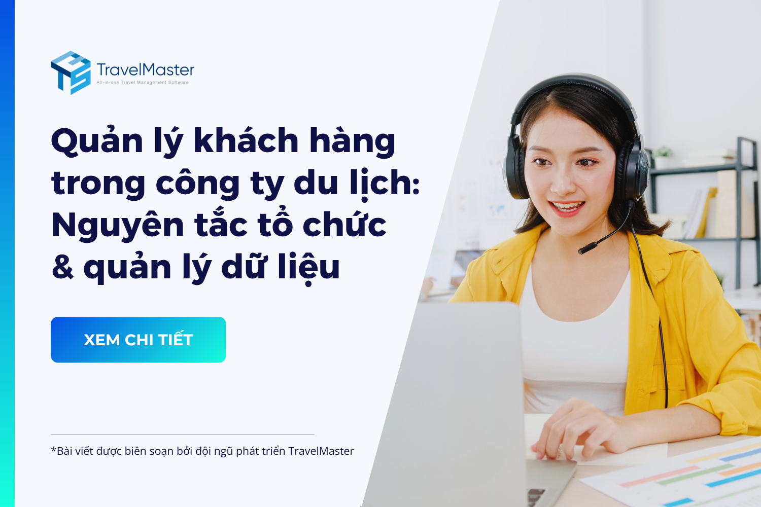 Quan-ly-khach-hang-trong-cong-ty-du-lich---Nguyen-tac-to-chuc-va-quan-ly-du-lieu-khach-hang-hieu-qua_travelmaster.vn