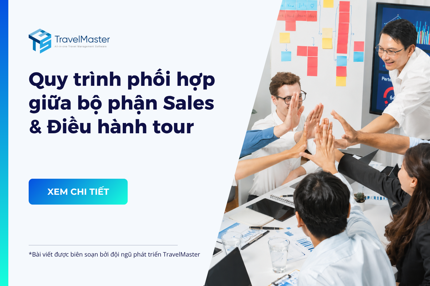 Quy-trinh-phoi-hop-giua-Sales-va-Dieu-hanh-tour-giup-cong-ty-du-lich-van-hanh-hieu-qua_travelmaster.vn